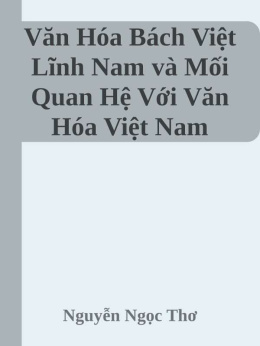 Văn Hóa Bách Việt Lĩnh Nam và Mối Quan Hệ Với Văn Hóa Việt Nam Truyền Thống – Đọc sách online ebook pdf