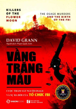 Vầng Trăng Máu: Cuộc Thảm Sát Người Osage và Sự Ra Đời của Tổ Chức FBI – Đọc sách online ebook pdf