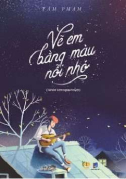 Vẽ Em Bằng Màu Nỗi Nhớ – Đọc sách online ebook pdf