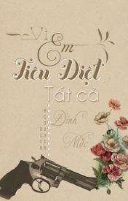 Vì Em Tiêu Diệt Tất Cả – Đọc sách online ebook pdf