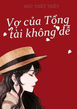 Vợ Của Tổng Tài Không Dễ -Đọc sách online ebook pdf