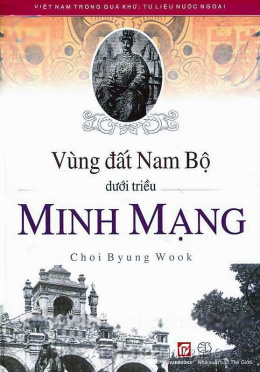 Vùng Đất Nam Bộ Dưới Triều Minh Mạng ( 1820 – 1841) – Đọc sách online ebook pdf