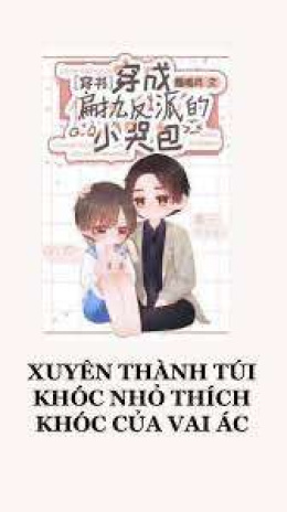 Xuyên Thành Túi Khóc Nhỏ Thích Khóc Của Vai Ác – Đọc sách online ebook pdf