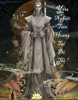 Yêu Nghiệt Tiên Hoàng Tại Đô Thị – Đọc sách online ebook pdf