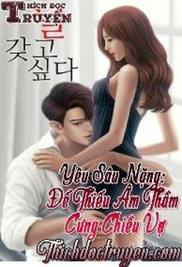 Yêu Sâu Nặng: Đế Thiếu Âm Thầm Cưng Chiều Vợ – Đọc sách online ebook pdf