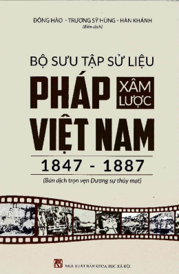 Bộ Sưu Tập Sử Liệu Pháp Xâm Lược Việt Nam 1847-1887 – Đọc sách online ebook pdf