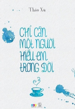 Chỉ Cần Một Người Hiểu Em Trong Đời – Đọc sách online ebook pdf