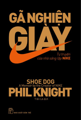 Gã Nghiện Giày – Tự Truyện Của Nhà Sáng Lập NIKE – Đọc sách online ebook pdf