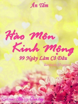 Hào Môn Kinh Mộng 1 – 99 Ngày làm Cô Dâu – Đọc sách online ebook pdf