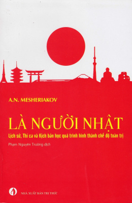 Là Người Nhật: Lịch Sử, Thi Ca Và Kịch Bản Học Quá Trình Hình Thành Chế Độ Toàn Trị – Đọc sách online ebook pdf