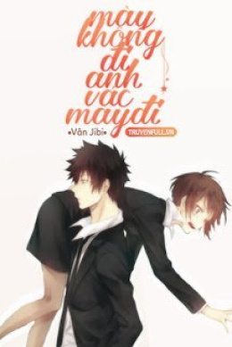 Mày Không Đi Anh Vác Mày Đi – Đọc sách online ebook pdf