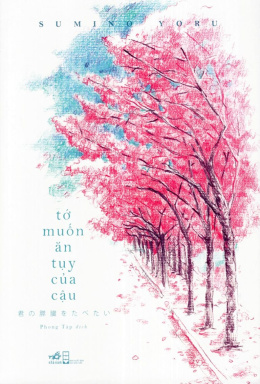 Tớ Muốn Ăn Tụy Của Cậu – Đọc sách online ebook pdf