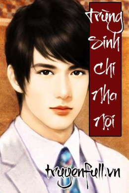 Trùng Sinh Chi Nha Nội – Đọc sách online ebook pdf