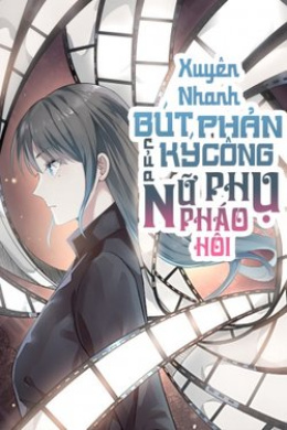 Xuyên Nhanh: Pháo Hôi Nữ Phụ Muốn Phản Công – Đọc sách online ebook pdf