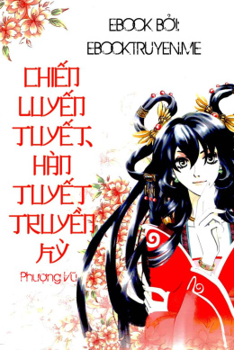 Chiến Luyến Tuyết, Hàn Tuyết Truyền Kỳ – Đọc sách online ebook pdf