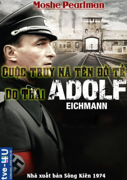 Cuộc Truy Nã Tên Đồ tể Do Thái Adolf Eichmann – Đọc sách online ebook pdf