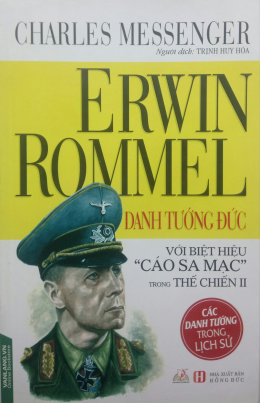 Erwin Rommel Danh Tướng Đức Với Biệt Hiệu Cáo Sa Mạc trong Thế chiến II – Đọc sách online ebook pdf