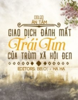 Giao Dịch Đánh Mất Trái Tim Của Trùm Xã Hội Đen – Đọc sách online ebook pdf