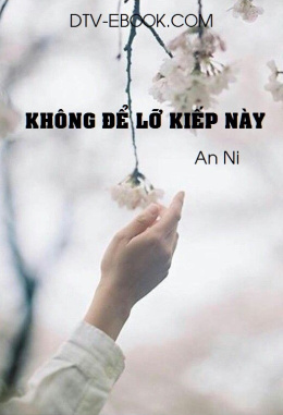 Không Để Lỡ Kiếp Này – Đọc sách online ebook pdf