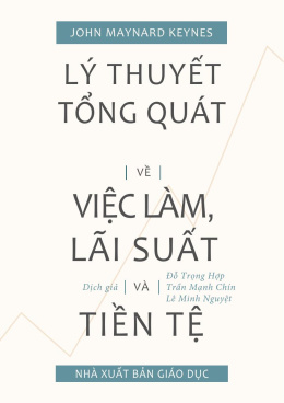 Lý Thuyết Tổng Quát Về Việc Làm, Lãi Suất Và Tiền Tệ – Đọc sách online ebook pdf