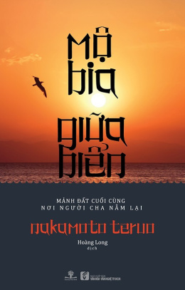 Mộ Bia Giữa Biển – Mảnh Đất Cuối Cùng Nơi Người Cha Nằm Lại – Đọc sách online ebook pdf