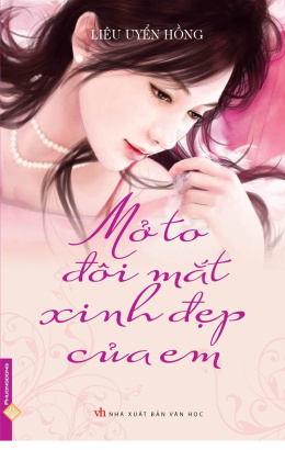 Mở To Đôi Mắt Xinh Đẹp Của Em – Đọc sách online ebook pdf