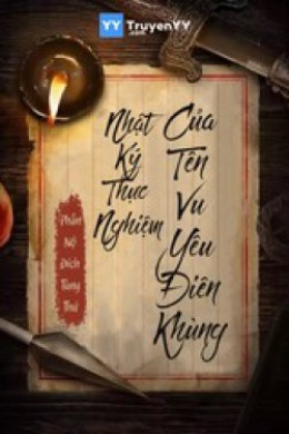 Nhật Kí Thực Nghiệm Của Tên Vu Yêu Điên Khùng – Đọc sách online ebook pdf