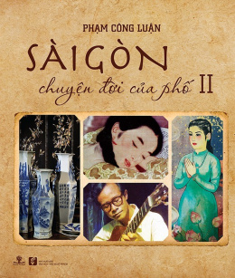 Sài Gòn – Chuyện Đời Của Phố (Tập 2) – Đọc sách online ebook pdf