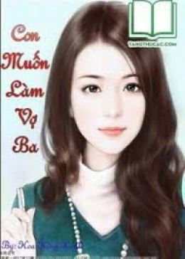 Con Muốn Làm Vợ Ba – Web Tải Sách Miễn Phí Ebooks PDF