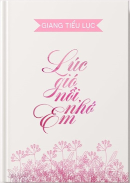 Lúc Gió Nổi, Nhớ Em – Đọc sách online ebooks PDF