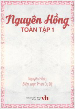 Nguyên Hồng Toàn Tập 1 – Đọc sách online ebooks PDF