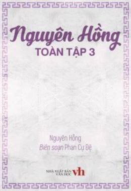 Nguyên Hồng Toàn Tập 3 – Đọc sách online ebooks PDF