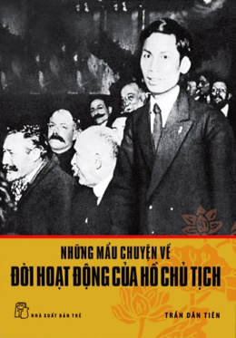 Những Mẩu Chuyện Về Đời Hoạt Động Của Chủ Tịch Hồ Chí Minh – Đọc sách online ebooks PDF