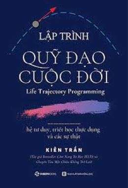 Review sách – Lập trình Quỹ Đạo Cuộc Đời – Kiên Trần