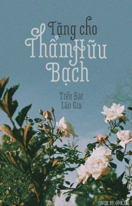 Tặng Cho Thẩm Hữu Bạch Thẩm Hữu Bạch – Đọc sách online ebooks PDF