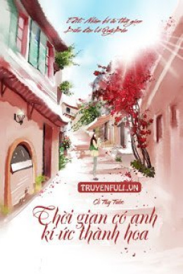 Thời Gian Có Anh, Kí Ức Thành Hoa – Web Tải Sách Miễn Phí Ebooks PDF