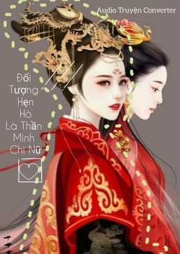 Đối Tượng Hẹn Hò Là Thần Minh Chi Nữ – Web Tải Sách Miễn Phí Ebooks PDF