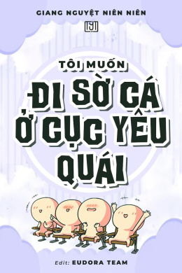 Tôi Muốn Đi Sờ Cá Ở Cục Yêu Quái – Web Tải Sách Miễn Phí Ebooks PDF