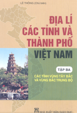 Địa Lý các Tỉnh Và Thành Phố Việt Nam Tập 3 – Vùng Tây Bắc và Vùng Bắc Trung Bộ – Web Tải Sách Miễn Phí Ebooks PDF