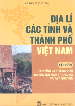 Địa Lý các Tỉnh Và Thành Phố Việt Nam Tập 4 – Duyên Hải Nam Trung Bộ Và Tây Nguyên – Web Tải Sách Miễn Phí Ebooks PDF