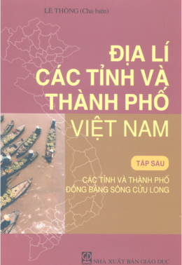 Địa Lý các Tỉnh Và Thành Phố Việt Nam Tập 6 – Đồng Bằng Sông Cửu Long – Web Tải Sách Miễn Phí Ebooks PDF