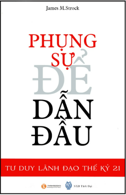 Phụng Sự Để Dẫn Đầu Tư Duy Lãnh Đạo Thế Kỷ 21 – Web Tải Sách Miễn Phí Ebooks PDF