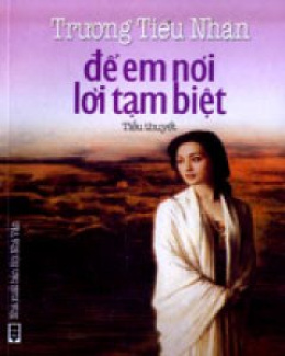 Để Em Nói Lời Tạm Biệt – Đọc Sách Online Ebooks PDF