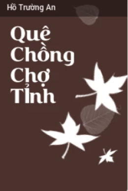 Quê Chồng Chợ Tỉnh – Web Tải Sách Miễn Phí Ebooks PDF