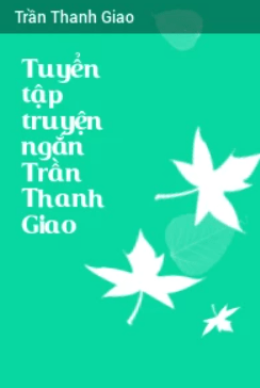 Tuyển Tập Truyện Ngắn Trần Thanh Giao – Web Tải Sách Miễn Phí Ebooks PDF