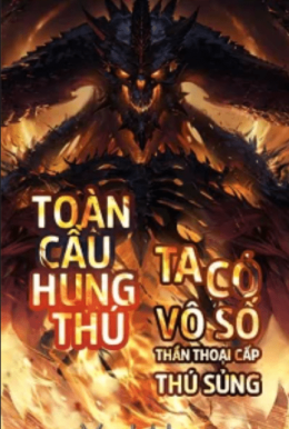 Toàn Cầu Hung Thú – Ta Có Vô Số Thần Thoại Cấp Sủng Thú – Web Tải Sách Miễn Phí Ebooks PDF