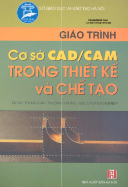 Giáo Trình Cơ Sở Cad Cam Trong Thiết Kế Và Chế Tạo – Đọc Sách Online Miễn Phí Ebooks PDF