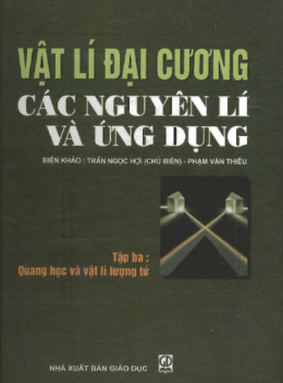 Vật Lý Đại Cương – Các Nguyên Lý Và Ứng Dụng Tập 3 – Quang Học Và Vật Vật Lý Lượng Tử – Đọc Sách Online Miễn Phí Ebooks PDF
