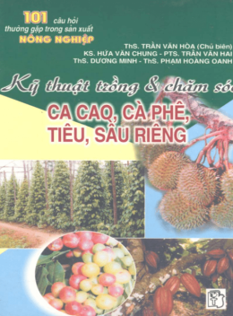 101 Câu Hỏi Thường Gặp Trong Sản Xuất Nông Nghiệp Tập 1 – Kỹ Thuật Trồng Và Chăm Sóc Ca Cao Cà Phê Tiêu Sầu Riêng