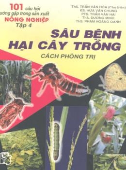 101 Câu Hỏi Thường Gặp Trong Sản Xuất Nông Nghiệp Tập 4 – Sâu Bệnh Hại Cây Trồng Cách Phòng Trị
